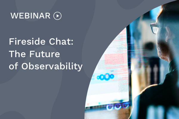 Fireside Chat: The Future of Observability